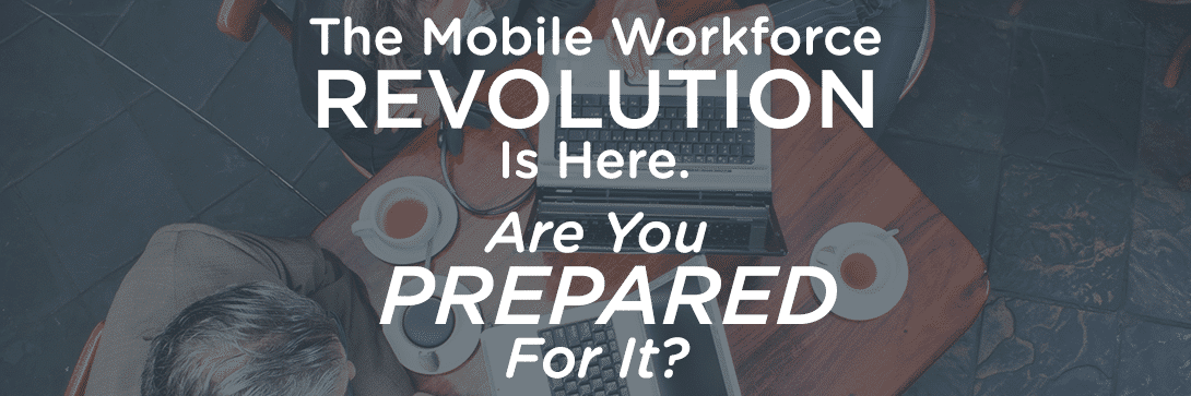 Preparing for a Workforce that Wants to Work Any Time, Anywhere, on Any Device